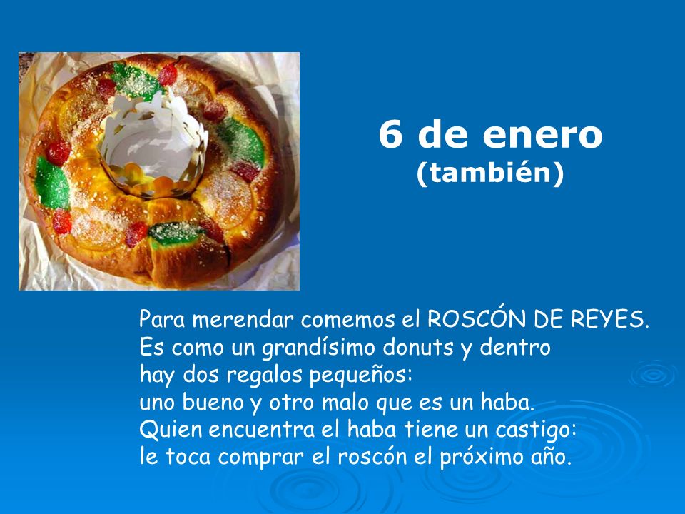 6 de enero (también) Para merendar comemos el ROSCÓN DE REYES.