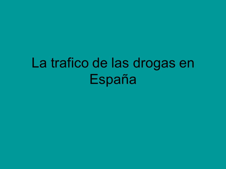 La trafico de las drogas en España
