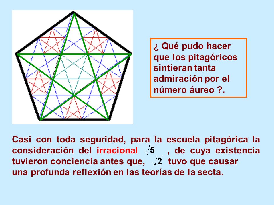 ¿ Qué pudo hacer que los pitagóricos sintieran tanta admiración por el número áureo .
