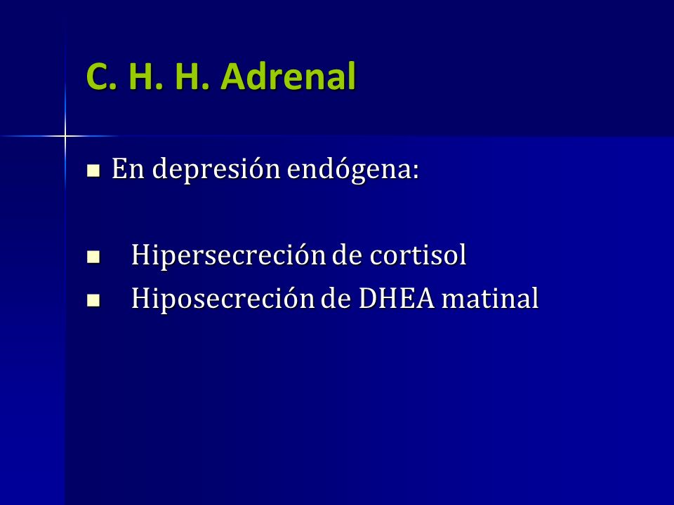 C. H. H. Adrenal En depresión endógena: Hipersecreción de cortisol