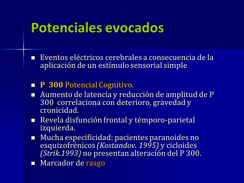 Potenciales evocados Eventos eléctricos cerebrales a consecuencia de la aplicación de un estímulo sensorial simple.