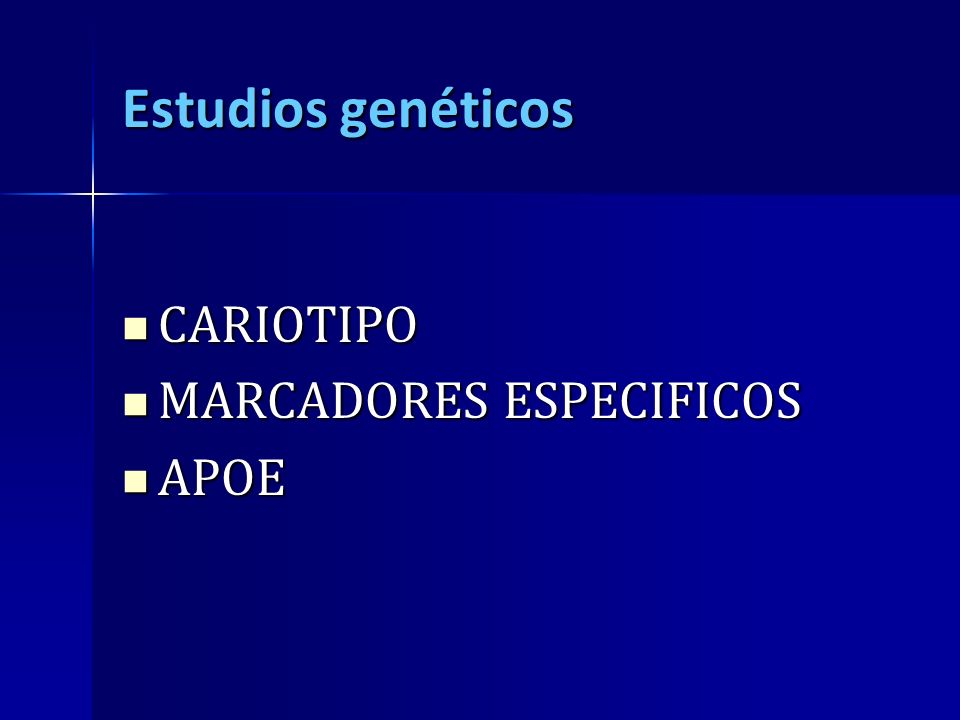 Estudios genéticos CARIOTIPO MARCADORES ESPECIFICOS APOE