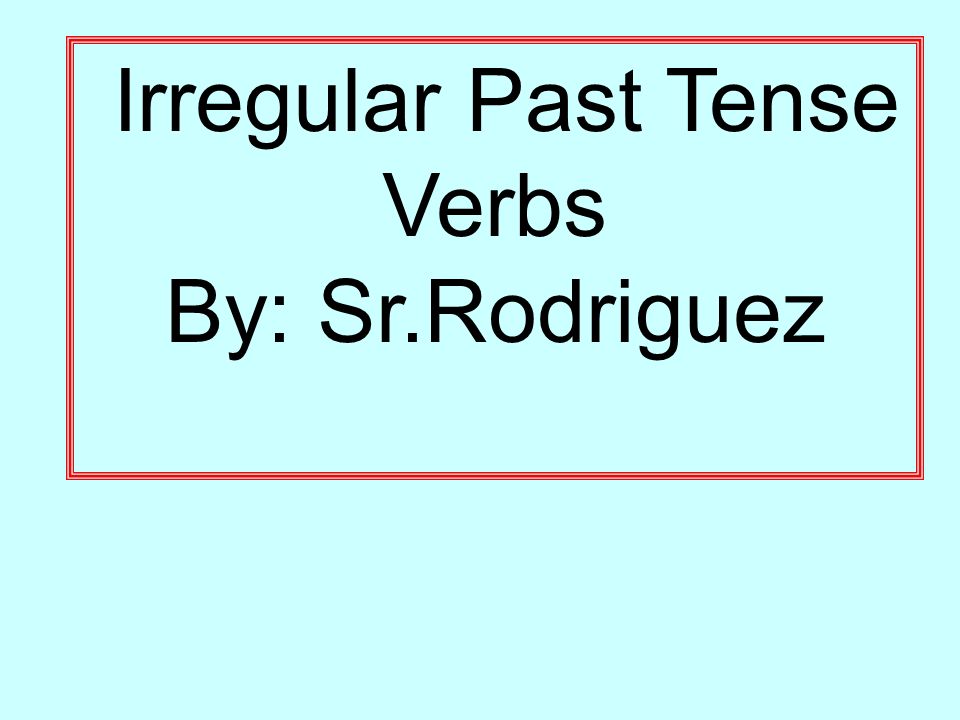 Irregular Past Tense Verbs