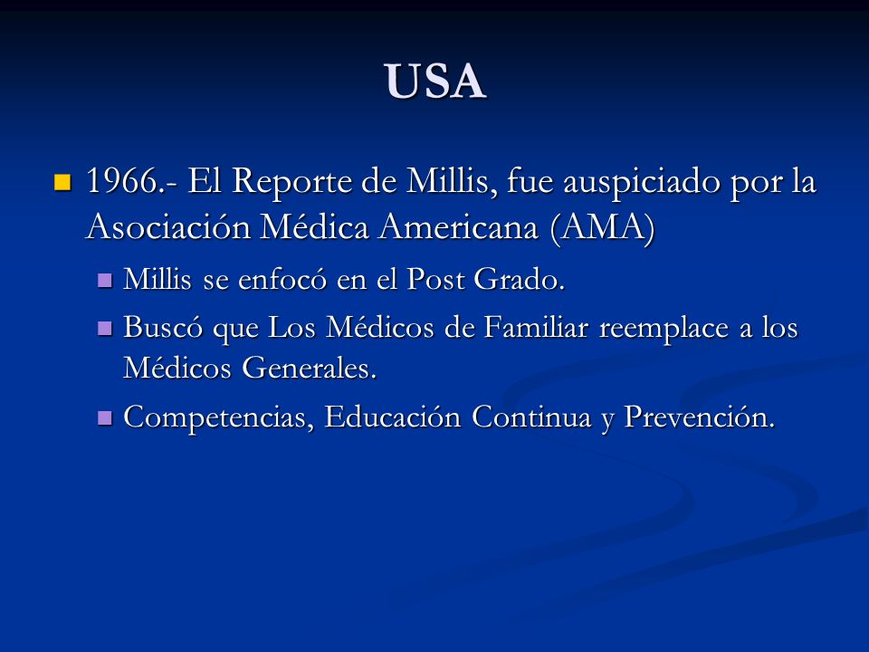 USA El Reporte de Millis, fue auspiciado por la Asociación Médica Americana (AMA) Millis se enfocó en el Post Grado.