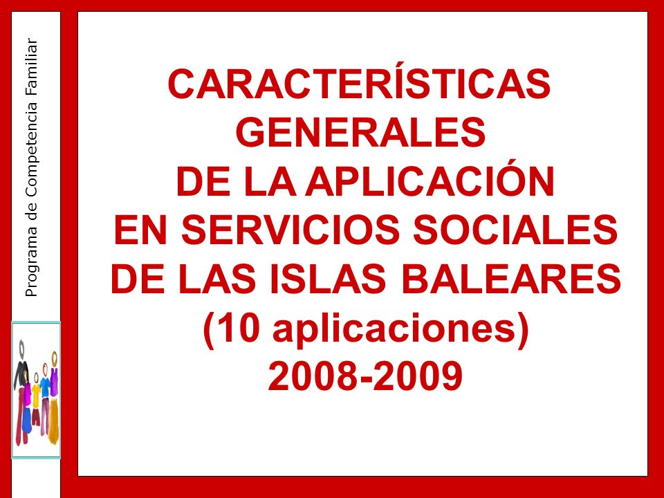 CARACTERÍSTICAS GENERALES. DE LA APLICACIÓN. EN SERVICIOS SOCIALES. DE LAS ISLAS BALEARES. (10 aplicaciones)