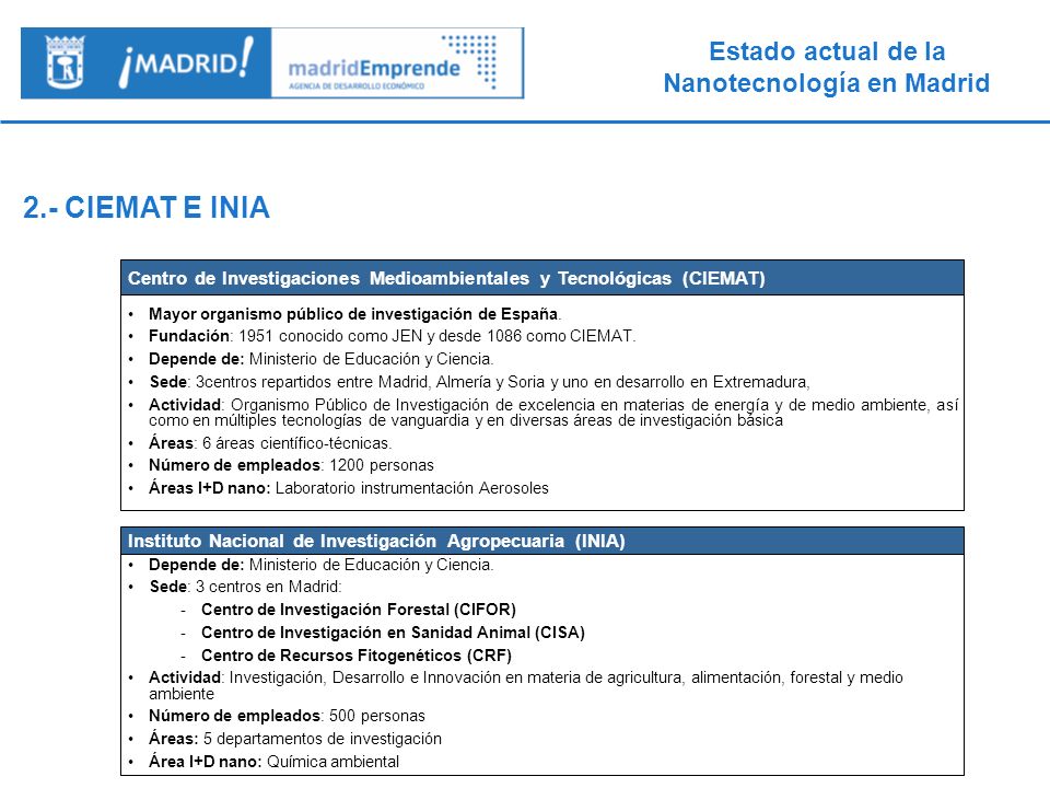 2.- CIEMAT E INIA Centro de Investigaciones Medioambientales y Tecnológicas (CIEMAT) Mayor organismo público de investigación de España.