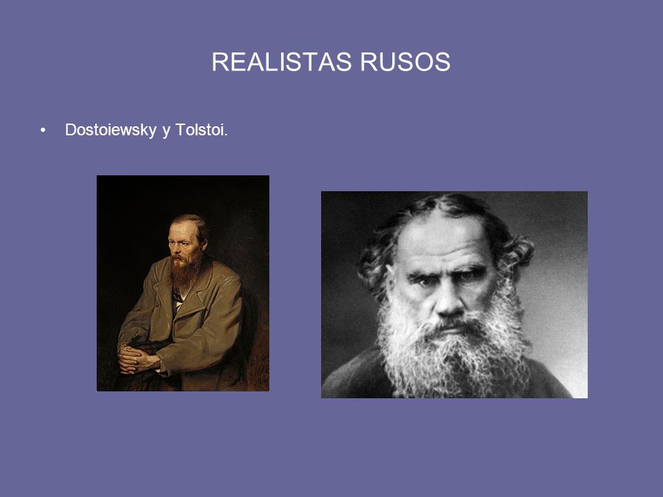 REALISTAS RUSOS Dostoiewsky y Tolstoi.