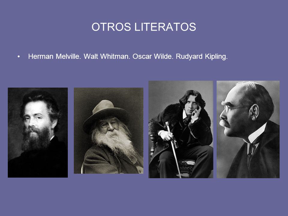 OTROS LITERATOS Herman Melville. Walt Whitman. Oscar Wilde. Rudyard Kipling.