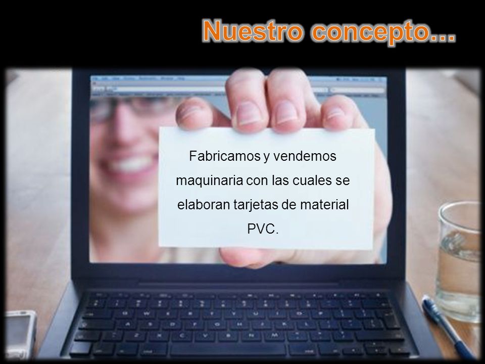 Nuestro concepto… Fabricamos y vendemos maquinaria con las cuales se elaboran tarjetas de material PVC.