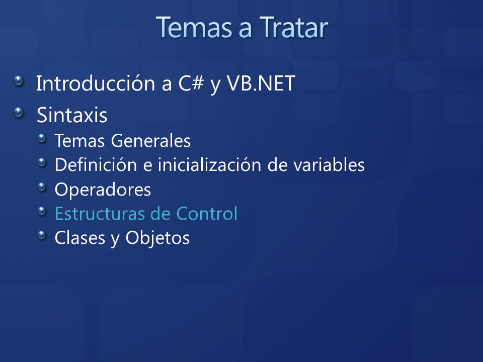 Temas a Tratar Introducción a C# y VB.NET Sintaxis Temas Generales