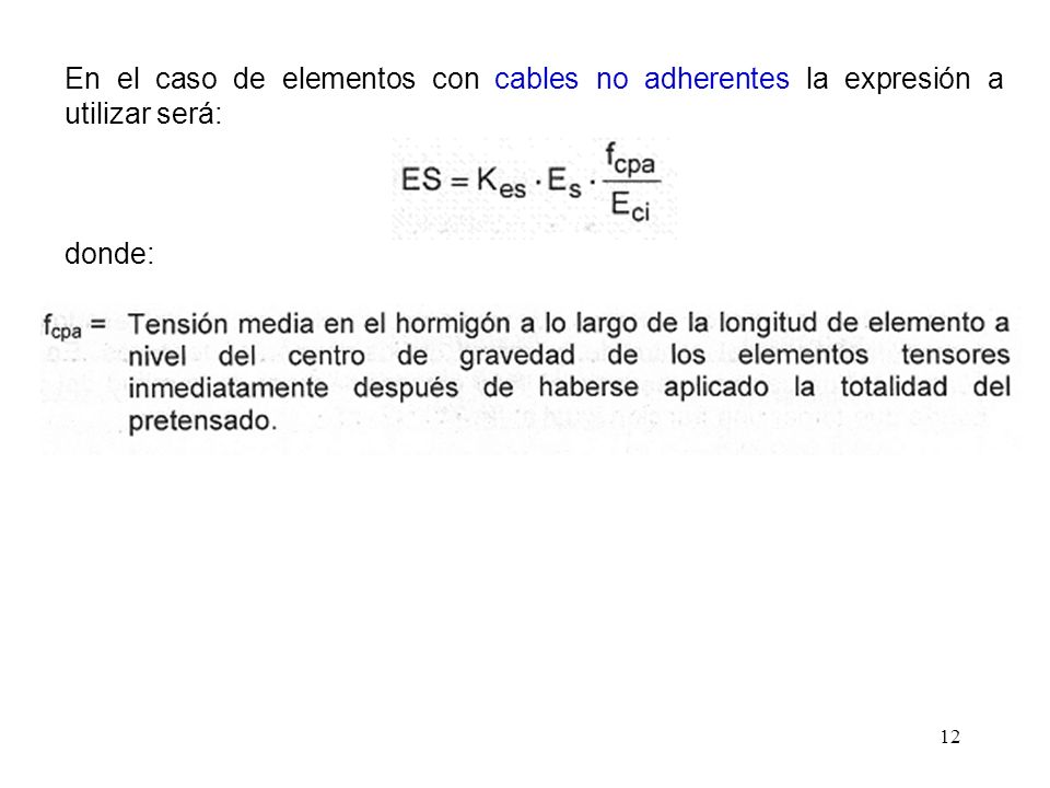 En el caso de elementos con cables no adherentes la expresión a utilizar será: