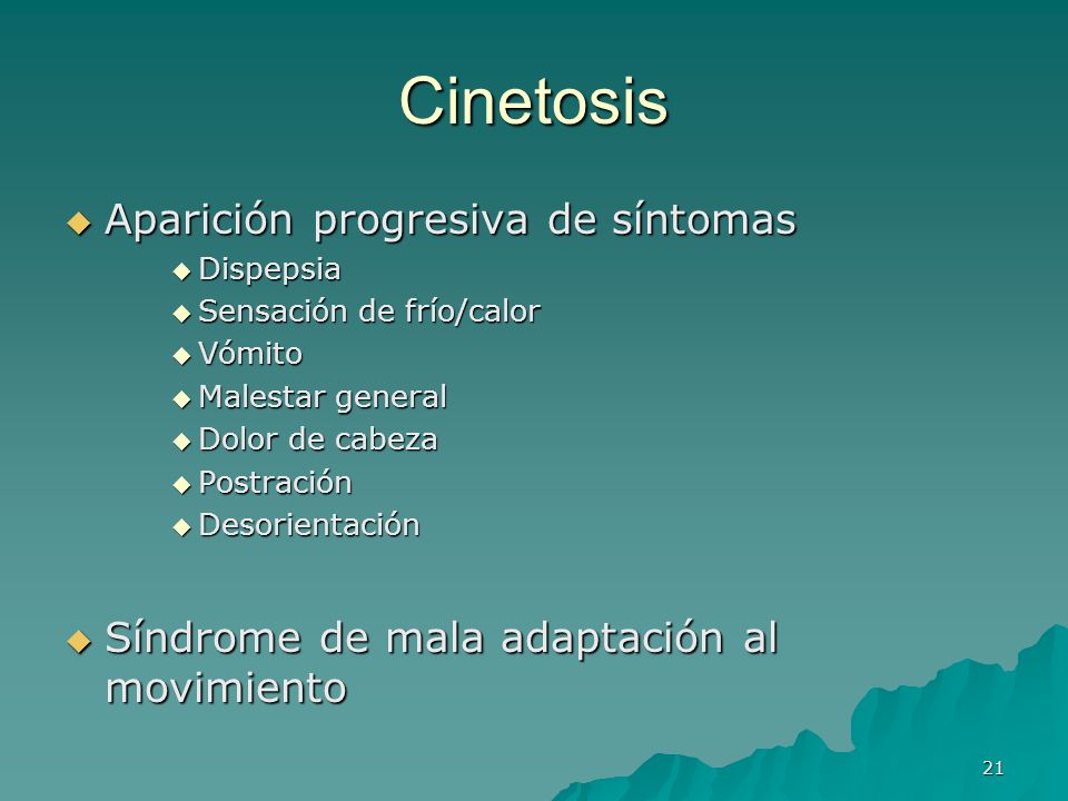 Cinetosis Aparición progresiva de síntomas