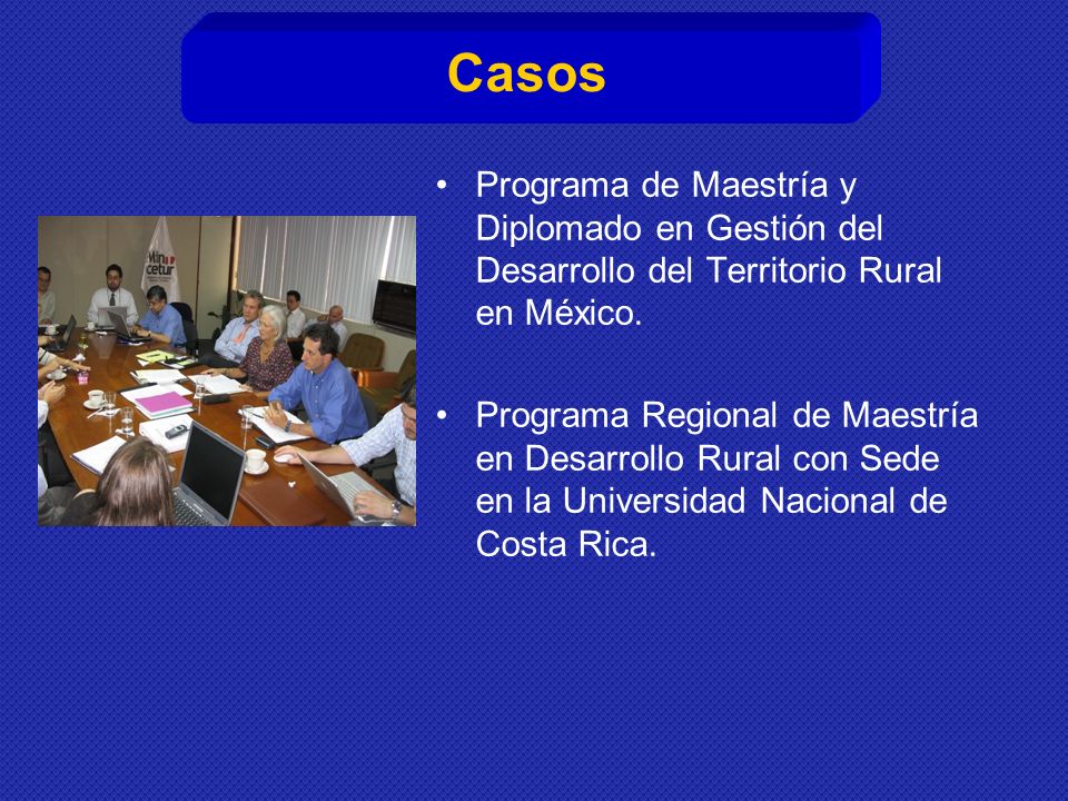 Casos Programa de Maestría y Diplomado en Gestión del Desarrollo del Territorio Rural en México.