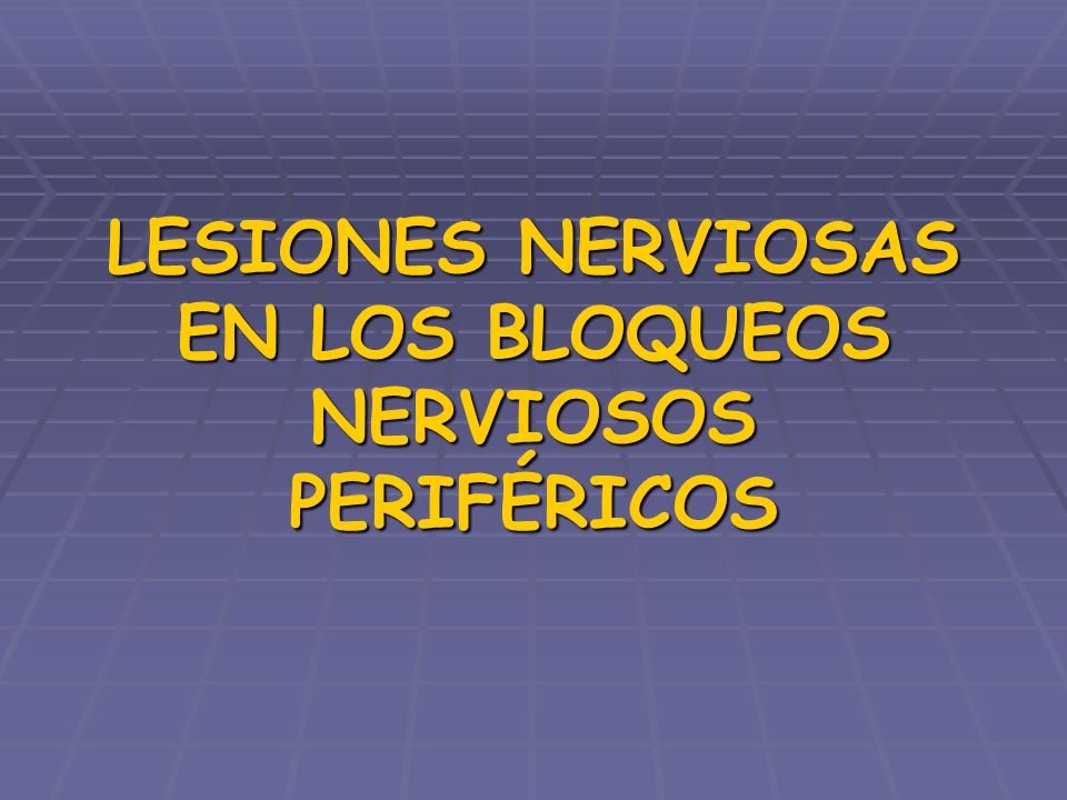 LESIONES NERVIOSAS EN LOS BLOQUEOS NERVIOSOS PERIFÉRICOS