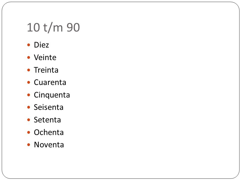 10 t/m 90 Diez Veinte Treinta Cuarenta Cinquenta Seisenta Setenta