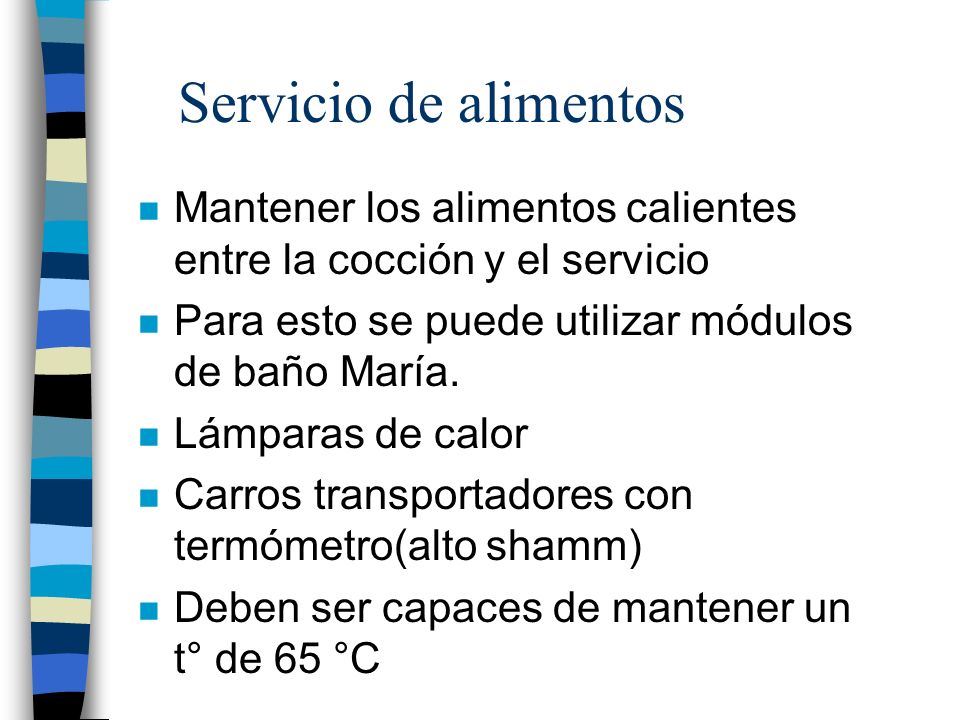 Servicio de alimentos Mantener los alimentos calientes entre la cocción y el servicio. Para esto se puede utilizar módulos de baño María.