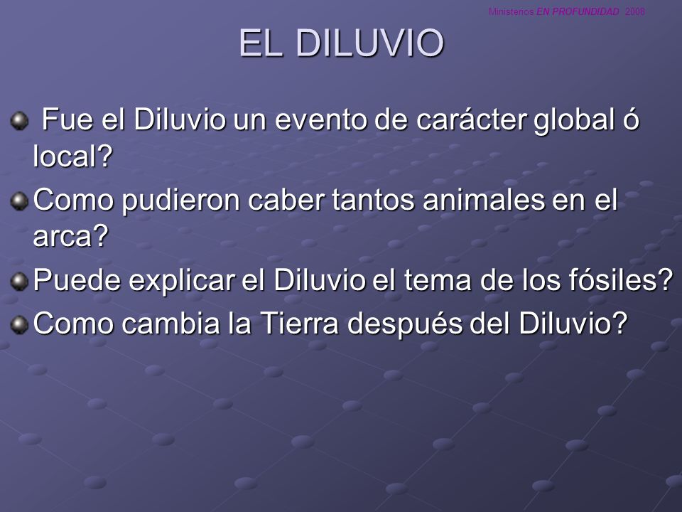 EL DILUVIO Fue el Diluvio un evento de carácter global ó local