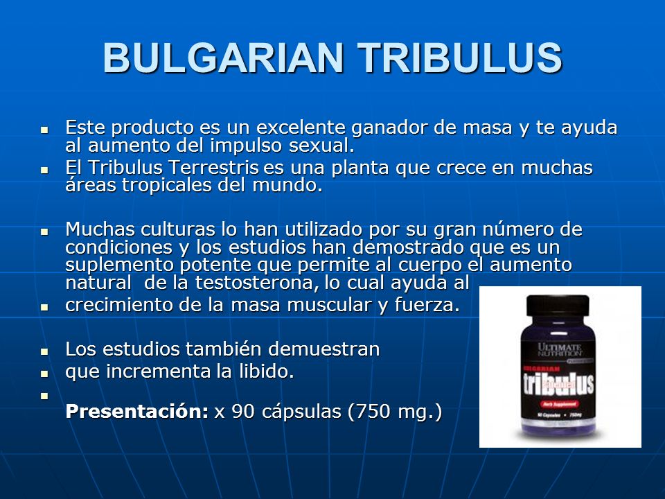 BULGARIAN TRIBULUS Este producto es un excelente ganador de masa y te ayuda al aumento del impulso sexual.