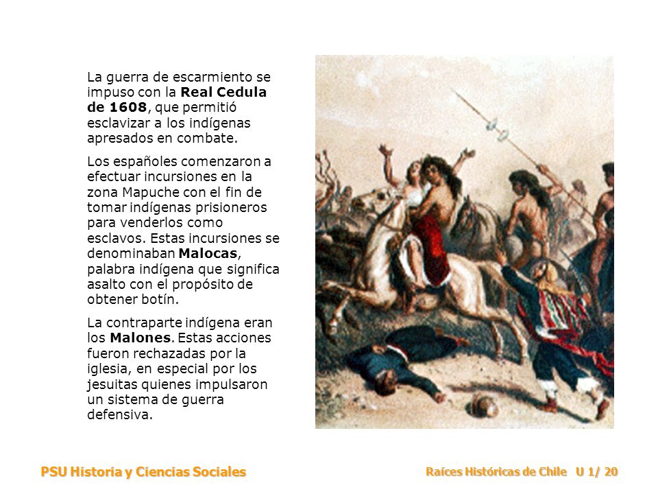 La guerra de escarmiento se impuso con la Real Cedula de 1608, que permitió esclavizar a los indígenas apresados en combate.