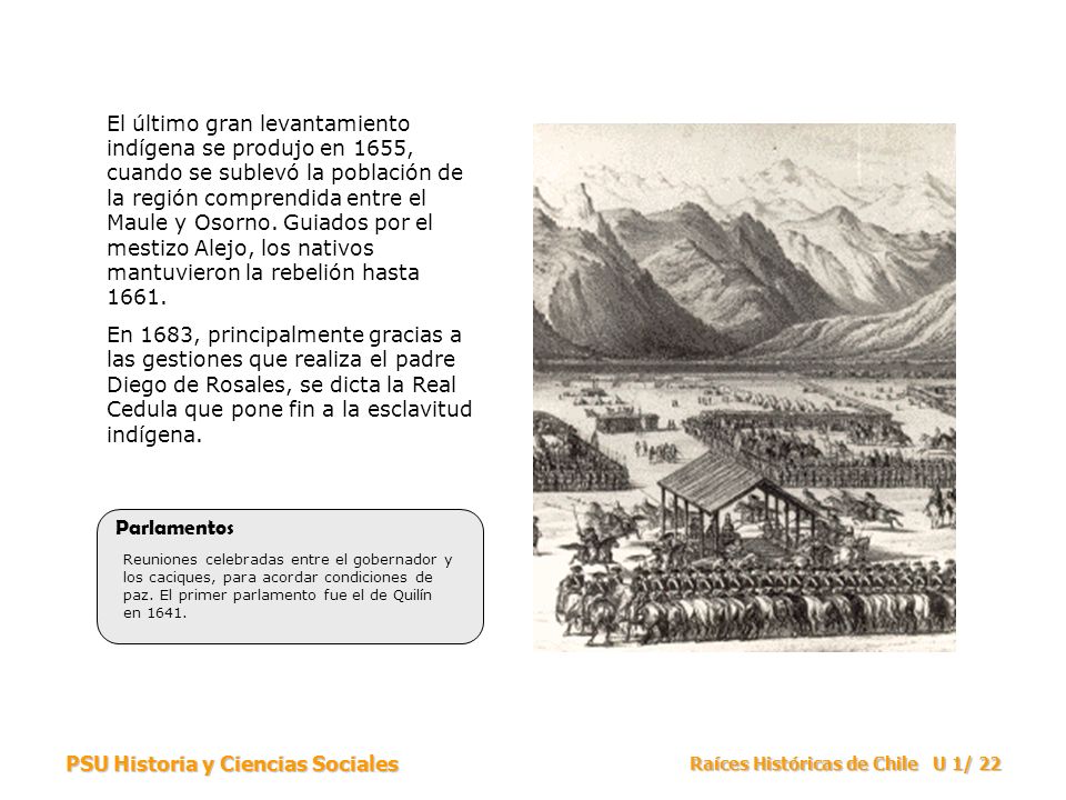 El último gran levantamiento indígena se produjo en 1655, cuando se sublevó la población de la región comprendida entre el Maule y Osorno. Guiados por el mestizo Alejo, los nativos mantuvieron la rebelión hasta 1661.
