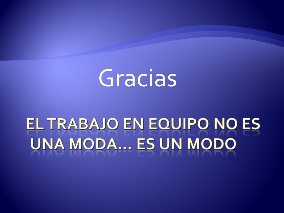 El trabajo en equipo no es una moda… es un modo