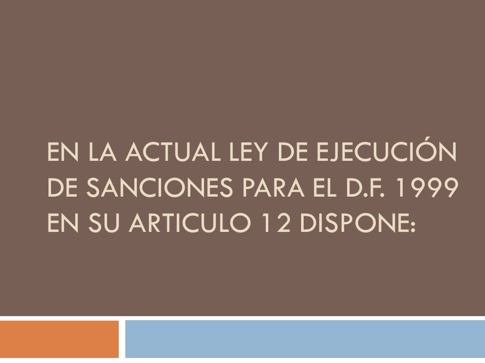 en la actual Ley de Ejecución de Sanciones para el D. F