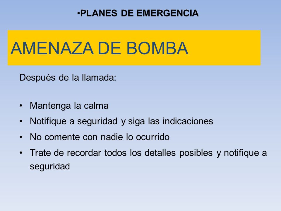 AMENAZA DE BOMBA PLANES DE EMERGENCIA Después de la llamada: