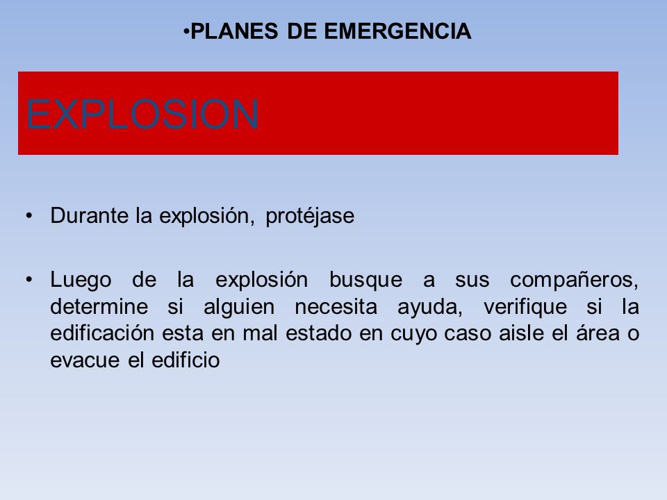 EXPLOSION PLANES DE EMERGENCIA Durante la explosión, protéjase