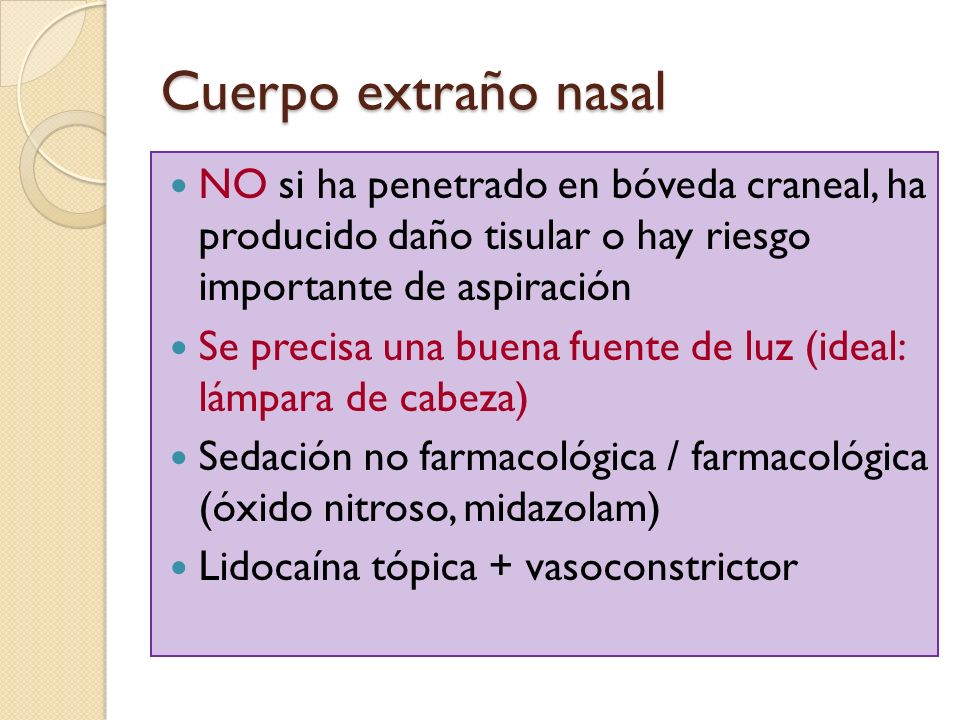 Cuerpo extraño nasal NO si ha penetrado en bóveda craneal, ha producido daño tisular o hay riesgo importante de aspiración.