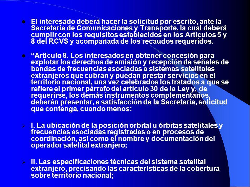 El interesado deberá hacer la solicitud por escrito, ante la Secretaría de Comunicaciones y Transporte, la cual deberá cumplir con los requisitos establecidos en los Artículos 5 y 8 del RCVS y acompañada de los recaudos requeridos.