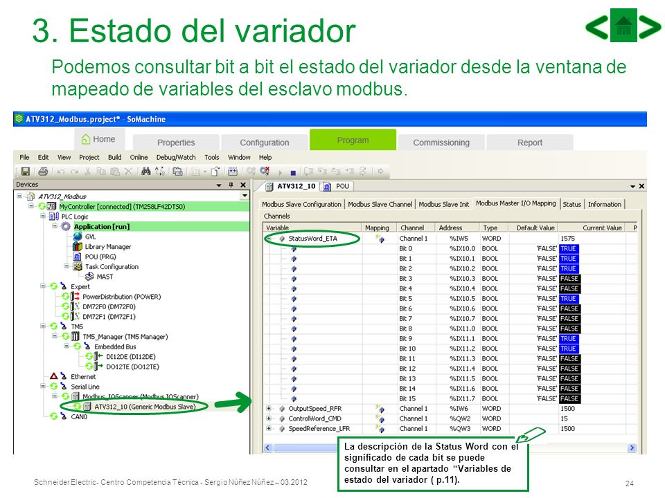 3. Estado del variador Podemos consultar bit a bit el estado del variador desde la ventana de mapeado de variables del esclavo modbus.