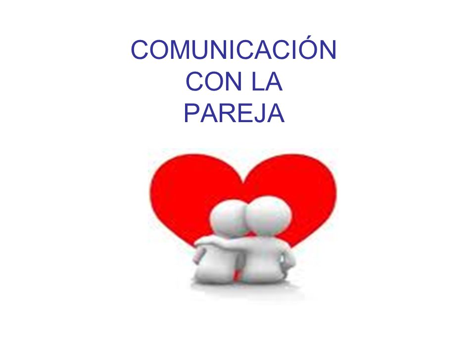 COMUNICACIÓN CON LA PAREJA