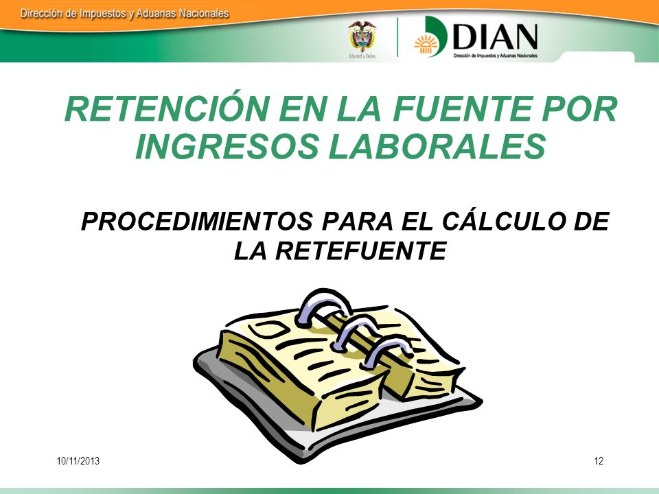 RETENCIÓN EN LA FUENTE POR INGRESOS LABORALES PROCEDIMIENTOS PARA EL CÁLCULO DE LA RETEFUENTE