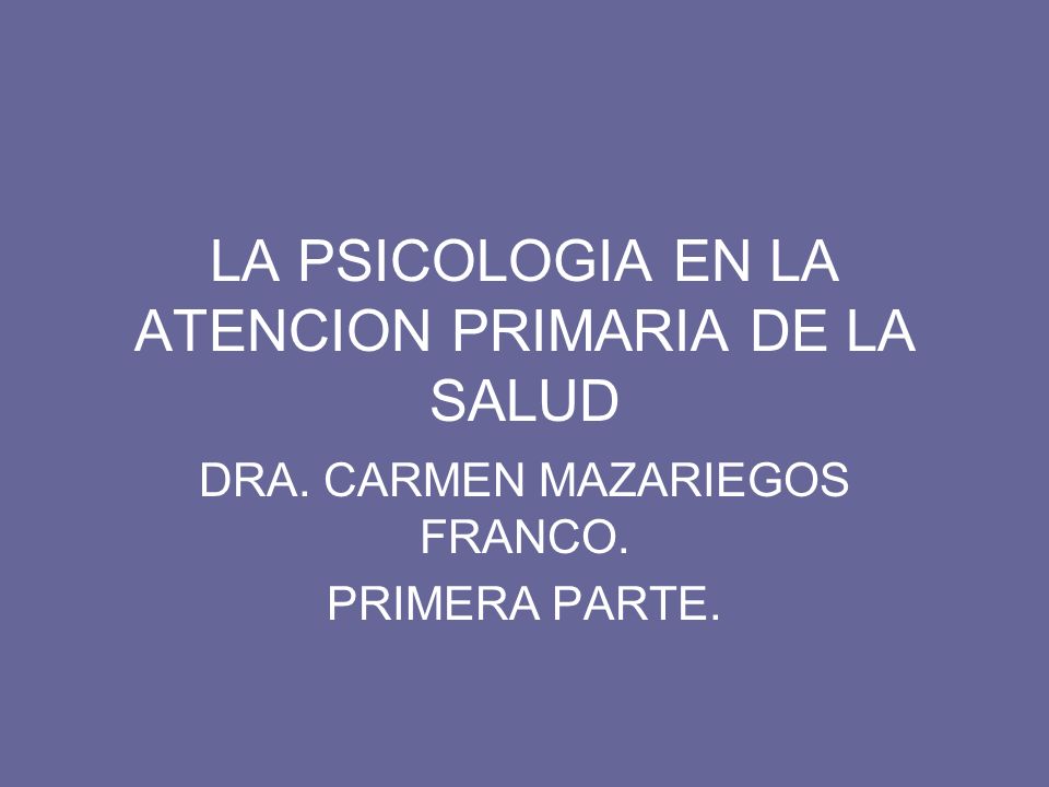 LA PSICOLOGIA EN LA ATENCION PRIMARIA DE LA SALUD