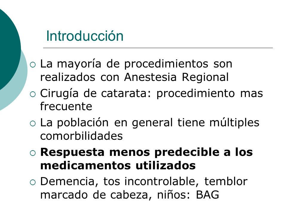 Introducción La mayoría de procedimientos son realizados con Anestesia Regional. Cirugía de catarata: procedimiento mas frecuente.