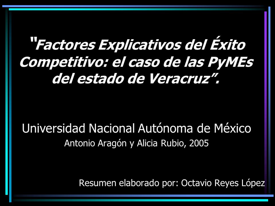 Factores Explicativos del Éxito Competitivo: el caso de las PyMEs del estado de Veracruz .
