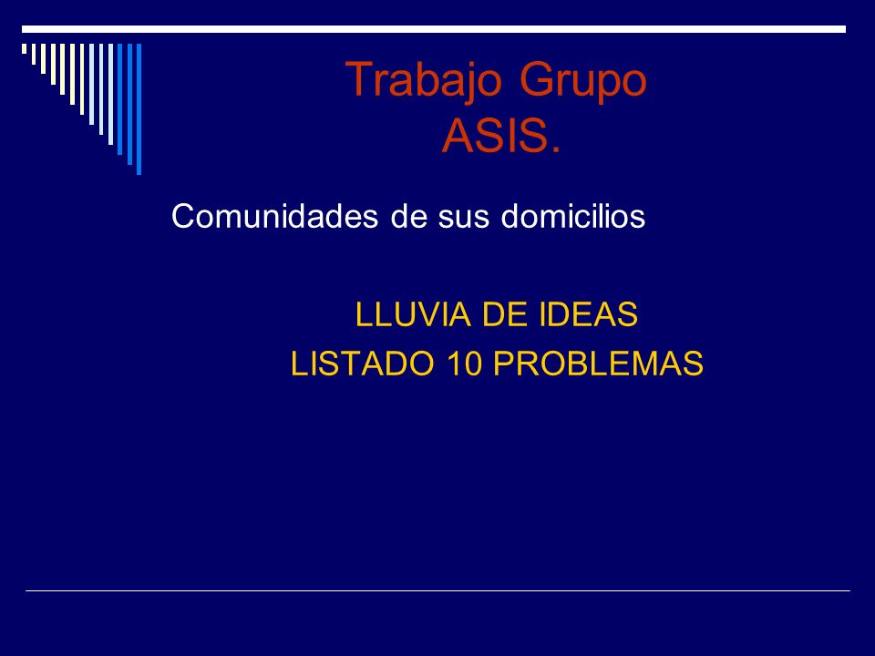 Trabajo Grupo ASIS. Comunidades de sus domicilios LLUVIA DE IDEAS