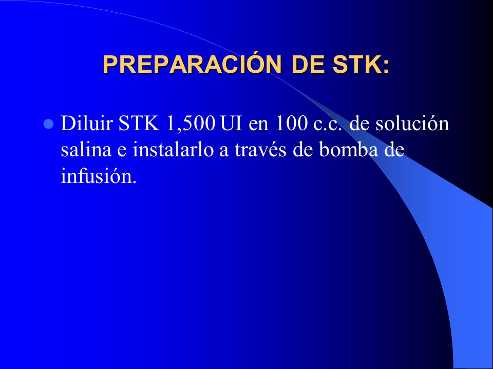 PREPARACIÓN DE STK: Diluir STK 1,500 UI en 100 c.c.