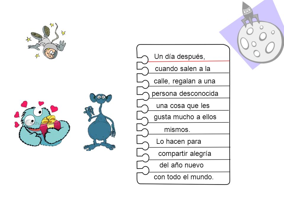 Un día después, cuando salen a la. calle, regalan a una. persona desconocida. una cosa que les. gusta mucho a ellos.