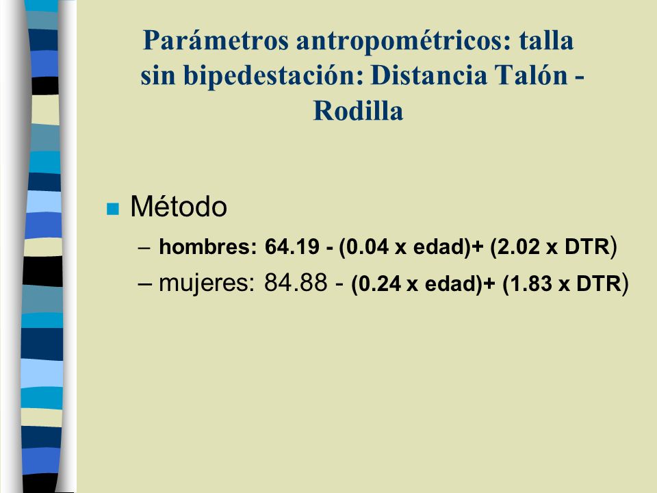Parámetros antropométricos: talla sin bipedestación: Distancia Talón - Rodilla