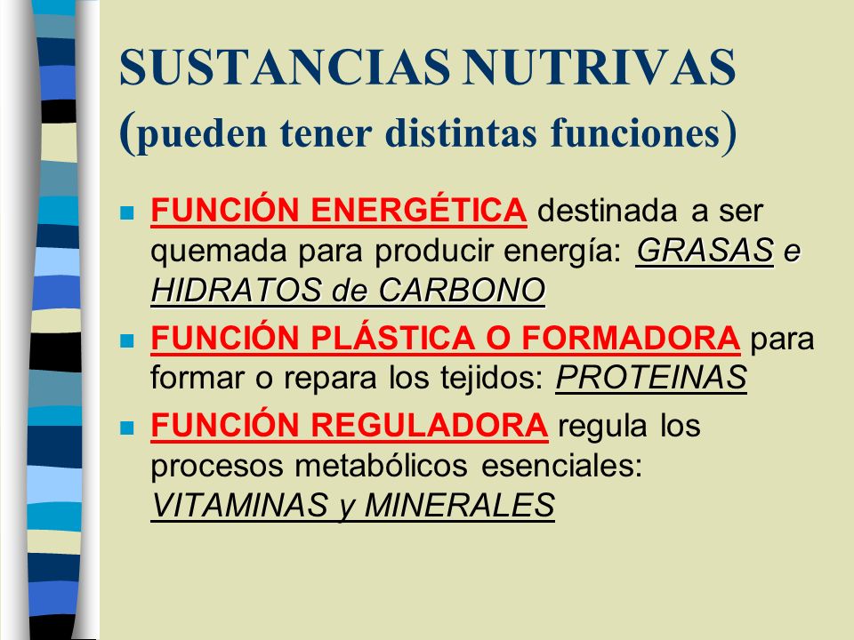 SUSTANCIAS NUTRIVAS (pueden tener distintas funciones)