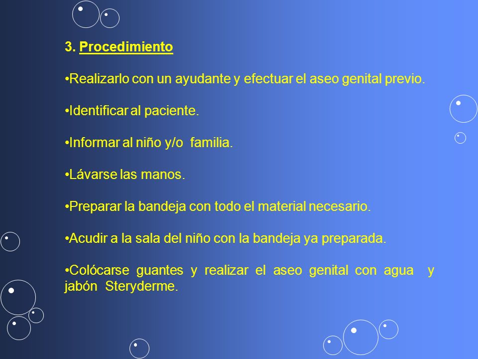 3. Procedimiento Realizarlo con un ayudante y efectuar el aseo genital previo. Identificar al paciente.