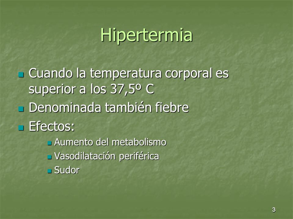 Hipertermia Cuando la temperatura corporal es superior a los 37,5º C