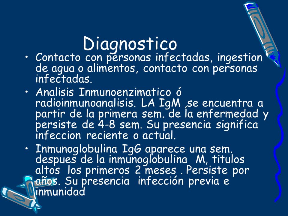 Diagnostico Contacto con personas infectadas, ingestion de agua o alimentos, contacto con personas infectadas.