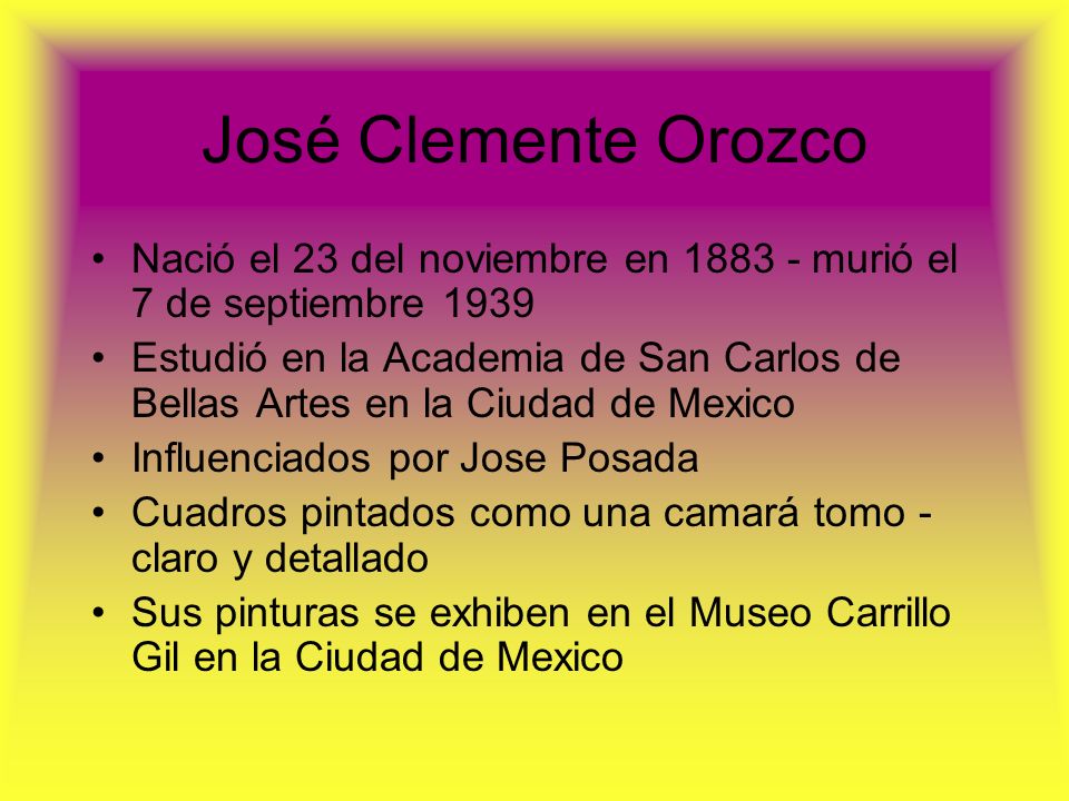 José Clemente Orozco Nació el 23 del noviembre en murió el 7 de septiembre