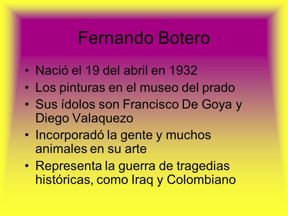 Fernando Botero Nació el 19 del abril en 1932