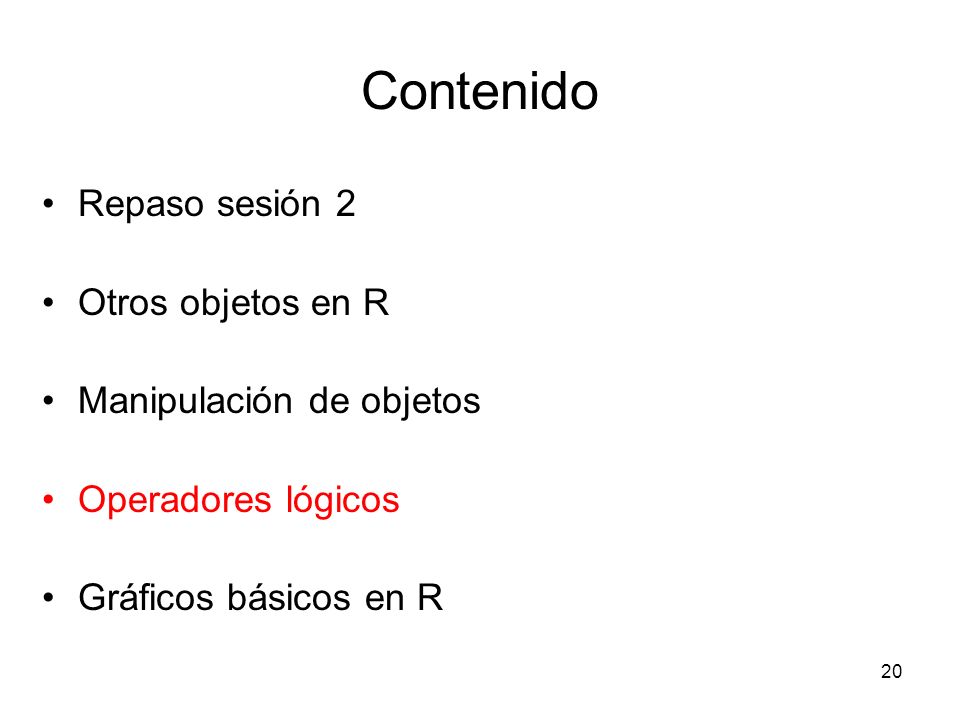 Contenido Repaso sesión 2 Otros objetos en R Manipulación de objetos
