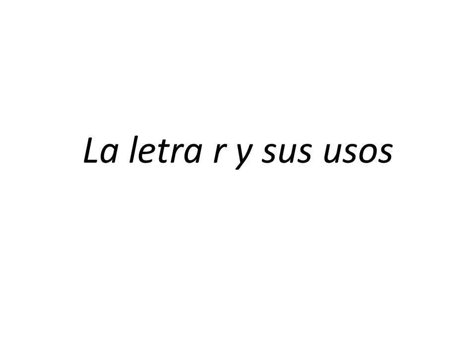 La letra r y sus usos