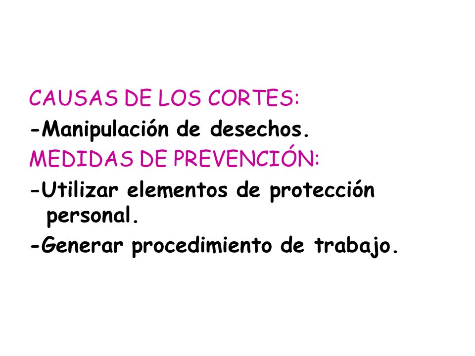 CAUSAS DE LOS CORTES: -Manipulación de desechos. MEDIDAS DE PREVENCIÓN: -Utilizar elementos de protección personal.
