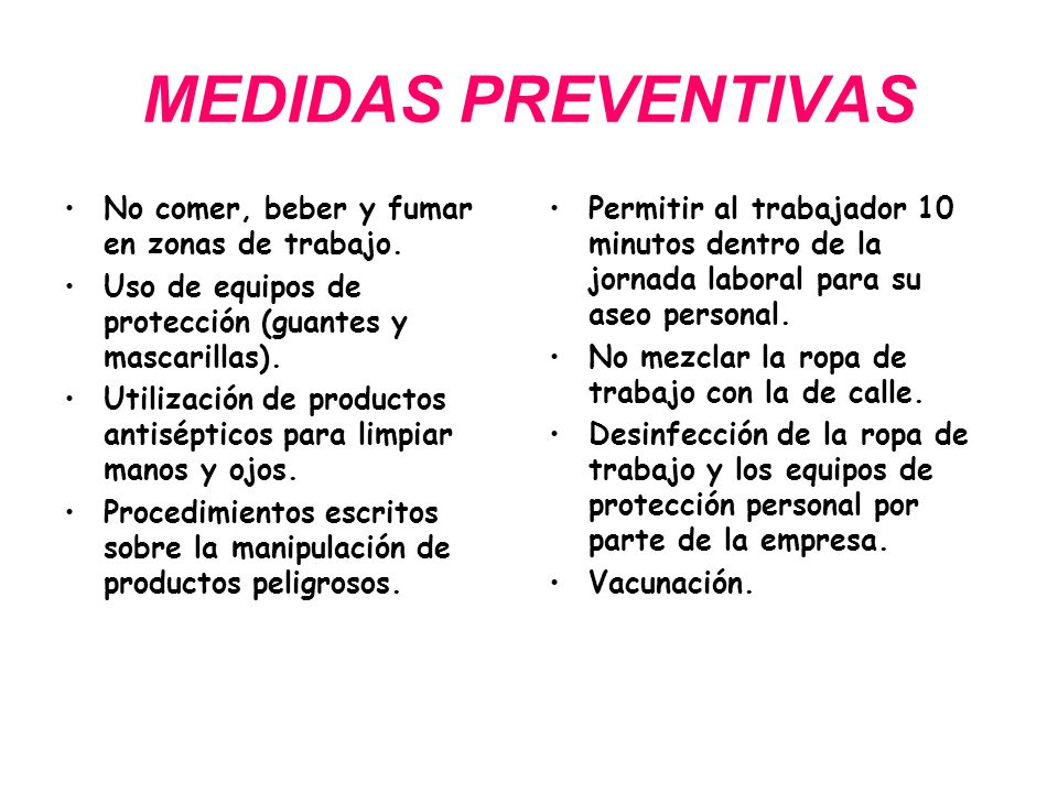 MEDIDAS PREVENTIVAS No comer, beber y fumar en zonas de trabajo.
